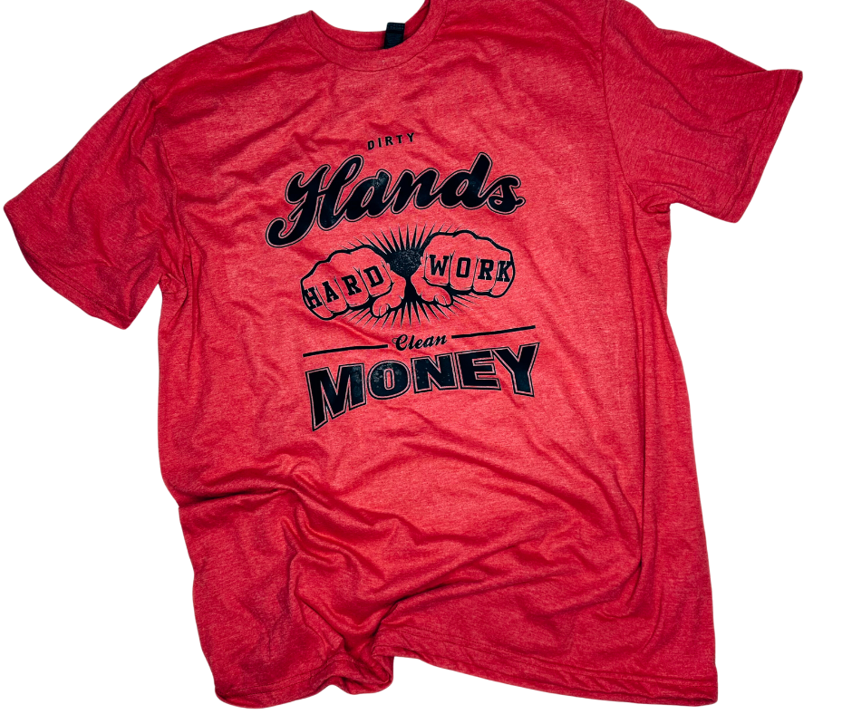 Dirty hands hard works clean money