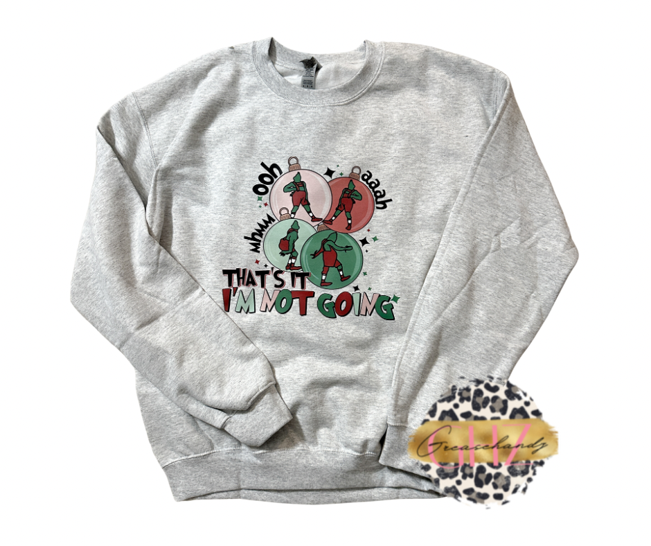 That it Im not going sweatshirt