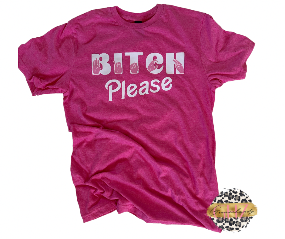Bitch please ASL
