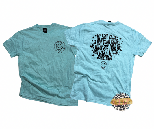My best friend lies tshirt