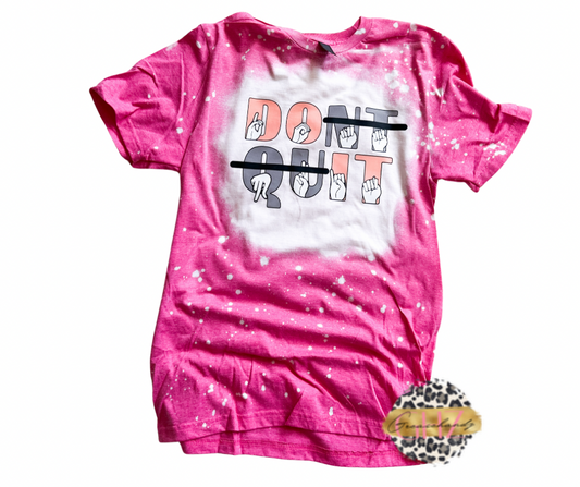 Don't quit Bleached Pink shirt