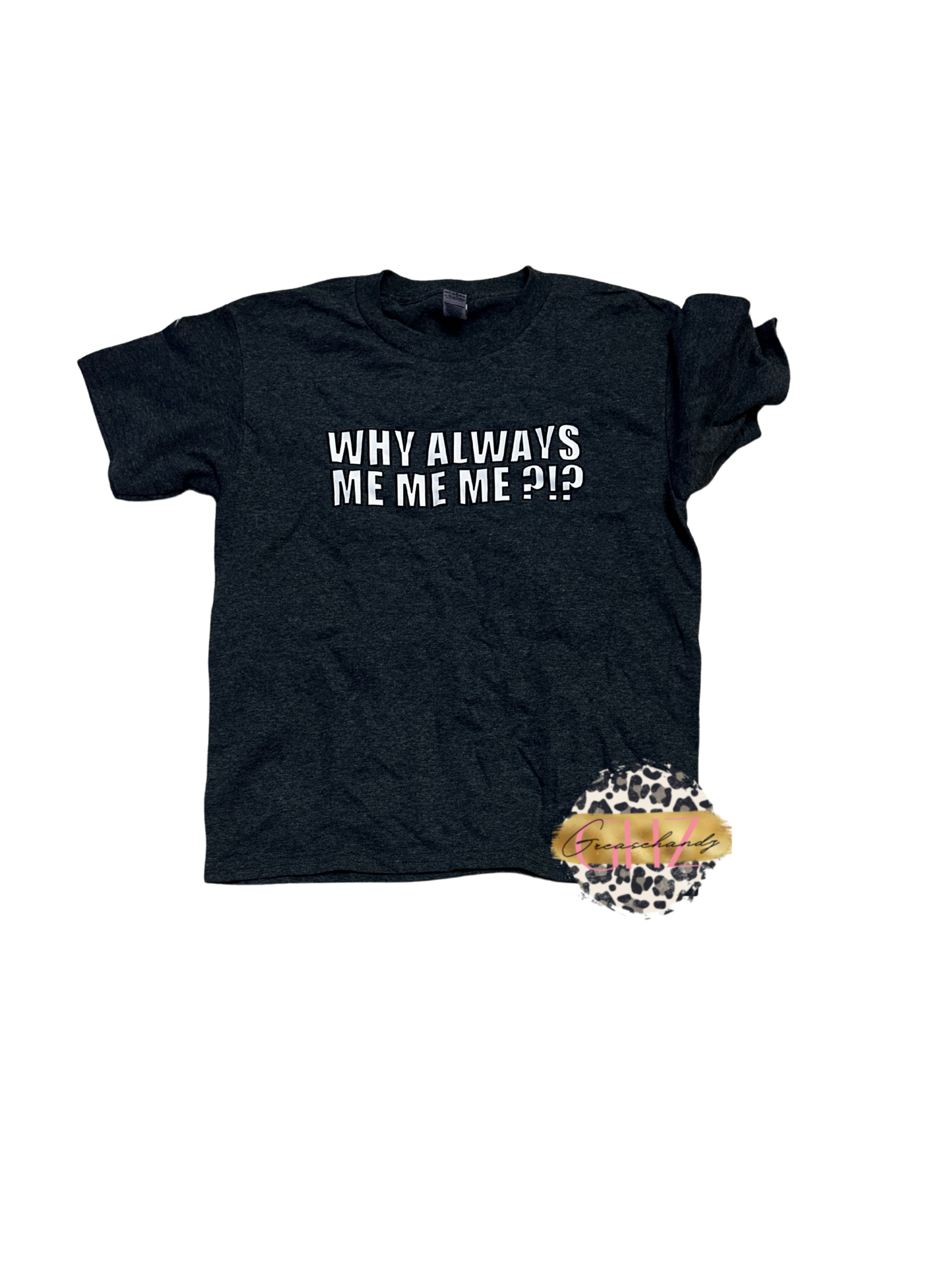 #231 Why always me me me asl T-shirt (YOUTH)
