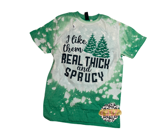 #42 Real Thick and Sprucy Tshirt (bleached)