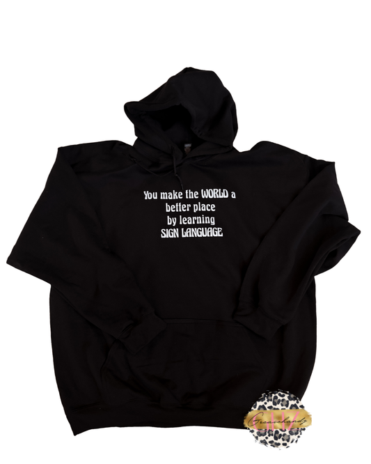 You make the world better place by learning Sign Language Hoodie