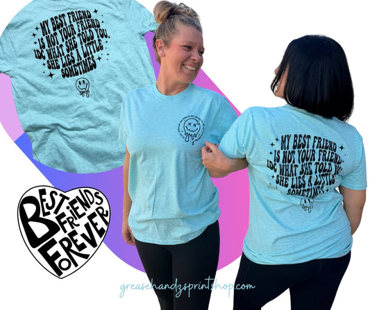 My best friend lies tshirt